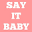 Say It Baby Icon